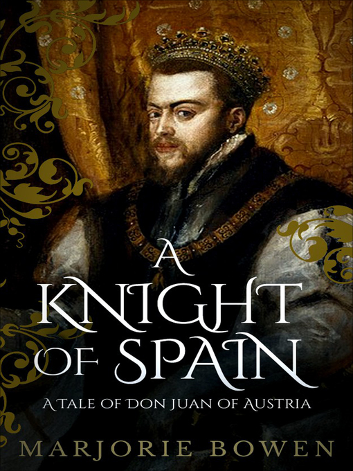 Title details for A Knight of Spain by Marjorie Bowen - Available